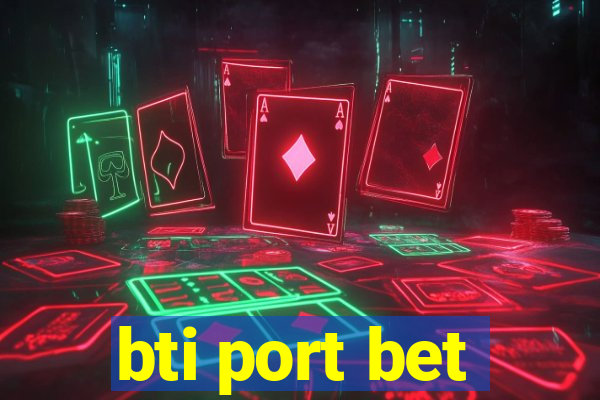 bti port bet